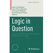 Logic in Question: Talks from the Annual Sorbonne Logic Workshop (2011- 2019)