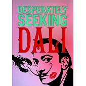 Desperately Seeking Dalí