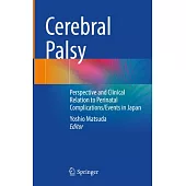 Cerebral Palsy: Perspective, and Clinical Relation to Perinatal Complications/Events in Japan