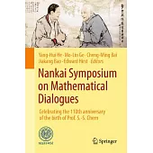 Nankai Symposium on Mathematical Dialogues: Celebrating the 110th Anniversary of the Birth of Prof. S.-S. Chern