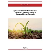 Agricultural Production Dynamics Under the Changing Climate in Rungwe District, Tanzania