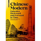 Chinese Modern: Episodes Backwards and Forwards in Time