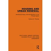Housing and Urban Renewal: Residential Decay and Revitalization in the Private Sector