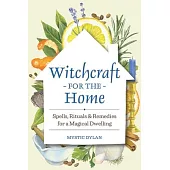 Witchcraft for the Home: Spells, Rituals & Remedies for a Magical Dwelling