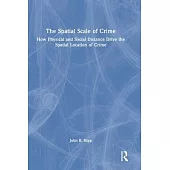 The Spatial Scale of Crime: How Physical and Social Distance Drive the Spatial Location of Crime