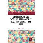 Development and Women’s Reproductive Health in Ghana, 1920-1982