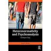 Heteronormativity and Psychoanalysis: Oedipus Gay