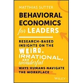 Behavioral Economics: 50 (Weird) Ways to Work and Lead Better