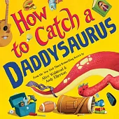 How to Catch a Daddysaurus