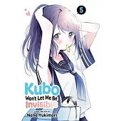 Kubo Won’t Let Me Be Invisible, Vol. 5: Volume 5