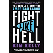 Fight Like Hell: The Untold History of American Labor