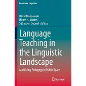 Language Teaching in the Linguistic Landscape: Mobilizing Pedagogy in Public Space