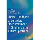 Clinical Handbook of Behavioral Sleeptreatment in Children on the Autism Spectrum