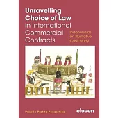 Unravelling Choice of Law in International Commercial Contracts: Indonesia as an Illustrative Case Study