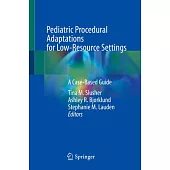 Pediatric Procedural Adaptations for Low-Resource Settings: A Case-Based Guide