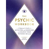 The Psychic Workbook: A Beginner’s Guide to Activities and Exercises to Unlock Your Psychic Skills