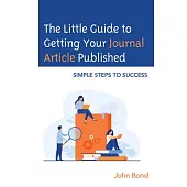 The Little Guide to Getting Your Journal Article Published: Simple Steps to Success