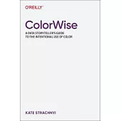Colorwise: A Data Storyteller’s Guide to the Intentional Use of Color