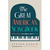 The Great American Songbook: 201 Favorites You Ought to Know (& Love)