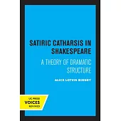 Satiric Catharsis in Shakespeare: A Theory of Dramatic Structure