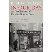 In Our Day: An Oral History of Dublin’s Bygone Days