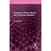 Common Sense about the Common Market: Germany and Britain in Post-War Europe