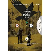 The Sherlock Holmes Escape Book: Adventure of the Tower of London: Solve the Puzzles to Escape the Pagesvolume 4