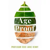 Age Proof: The New Science of Living a Longer and Healthier Life