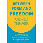 Between Form and Freedom: Raising a Teenager