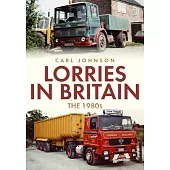 Lorries in Britain: The 1980s