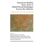 American Studies Over_seas 2: (Multi)Vocal Exchanges Across the Atlantic: In Honor of Teresa F. A. Alves and Teresa Cid