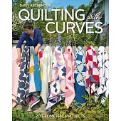 Quilting with Curves: 20 Geometric Projects