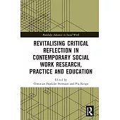Revitalising Critical Reflection in Contemporary Social Work Research, Practice and Education