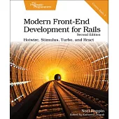 Modern Front-End Development for Rails, Second Edition: Hotwire, Stimulus, Turbo, and React