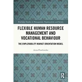 Flexible Human Resource Management and Vocational Behaviour: The Employability Market Orientation Model