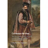 Cervantes the Poet: The Don Quijote, Poetic Practice, and the Conception of the First Modern Novel