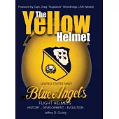 The Yellow Helmet: : United States Navy Blue Angels Flight Helmets History-Development-Evolution