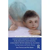Dance/Movement Therapy for Infants and Young Children with Medical Illness: Treating Somatic and Psychic Distress