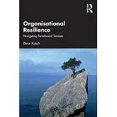 Organisational Resilience: Navigating Paradoxical Tensions