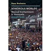 Sonorous Worlds: Musical Enchantment in Venezuela