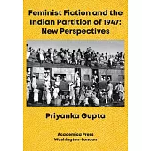 Feminist Fiction and the Indian Partition of 1947: New Perspectives