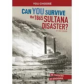 Can You Survive the 1865 Sultana Disaster?: An Interactive History Adventure