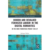 Hidden and Devalued Feminized Labour in the Digital Humanities: On the Index Thomisticus Project 1965-67