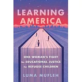 Learning America: One Woman’s Fight for Educational Justice for Refugee Children