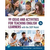 99 Ideas and Activities for Teaching English Learners with the Siop Model