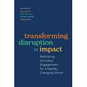 Transforming Disruption to Impact: Rethinking Volunteer Engagement for a Rapidly Changing World