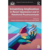 Inhabiting Implication in Racial Oppression and in Relational Psychoanalysis