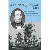 A Consequential Life: David Lowry Swain, Nineteenth-Century North Carolina, and Their University
