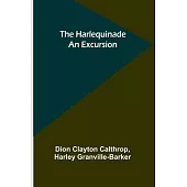 The Harlequinade: An Excursion