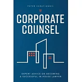 Corporate Counsel: Expert Advice on Becoming a Successful In-House Lawyer